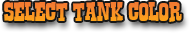 Select Tank Color